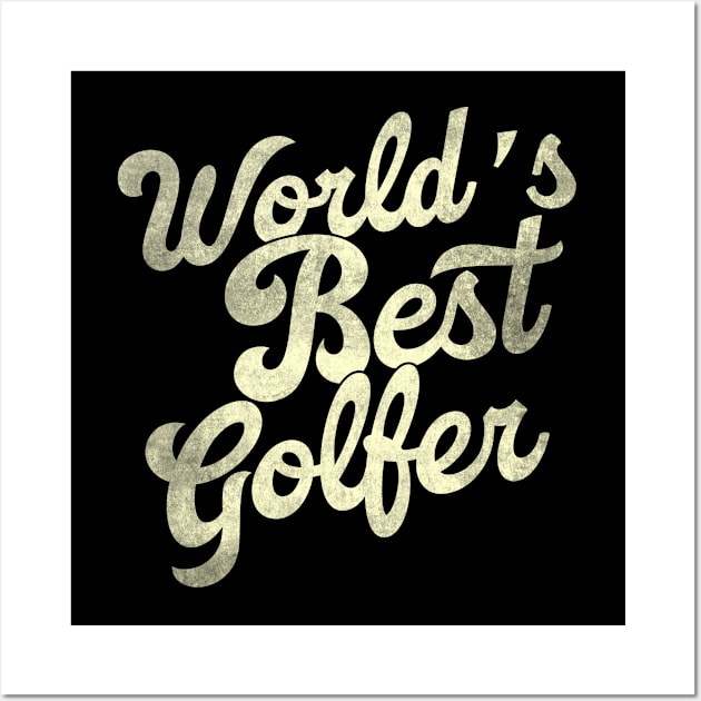 World's best golfer. Perfect present for mother dad father friend him or her Wall Art by SerenityByAlex